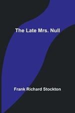 The Late Mrs. Null