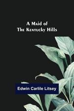 A Maid of the Kentucky Hills