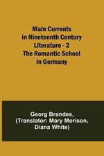 Main Currents in Nineteenth Century Literature - 2. The Romantic School in Germany