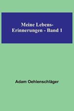 Meine Lebens-Erinnerungen - Band 1