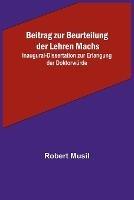 Beitrag zur Beurteilung der Lehren Machs; Inaugural-Dissertation zur Erlangung der Doktorwurde