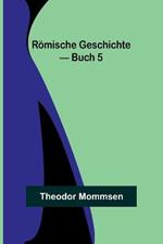 Roemische Geschichte - Buch 5