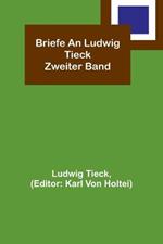 Briefe an Ludwig Tieck; Zweiter Band