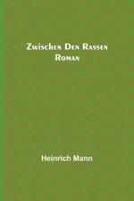 Zwischen den Rassen: Roman