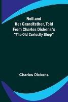 Nell and Her Grandfather, Told from Charles Dickens's The Old Curiosity Shop