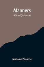 Manners: A Novel (Volume 1)