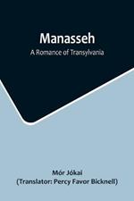 Manasseh: A Romance of Transylvania