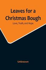 Leaves for a Christmas Bough: Love, Truth, and Hope