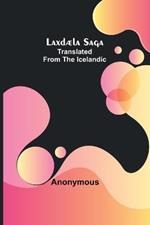 Laxdaela Saga;Translated from the Icelandic