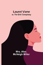 Laurel Vane; or, The Girls' Conspiracy