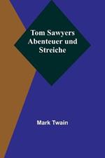 Tom Sawyers Abenteuer und Streiche