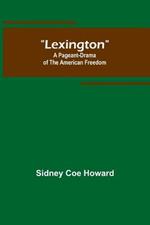 Lexington: A Pageant-Drama of the American Freedom