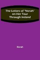 The Letters of Norah on Her Tour Through Ireland