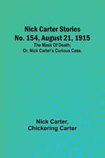 Nick Carter Stories No. 154, August 21, 1915: The mask of death; or, Nick Carter's curious case.