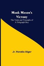 Mark Mason's Victory: The Trials and Triumphs of a Telegraph Boy