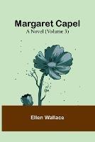 Margaret Capel: A Novel (Volume 3)