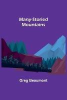 Many-Storied Mountains: The Life of Glacier National Park