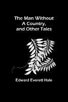 The Man Without a Country, and Other Tales