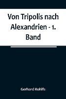 Von Tripolis nach Alexandrien - 1. Band