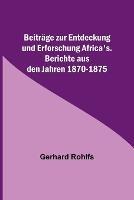 Beitrage zur Entdeckung und Erforschung Africa's.; Berichte aus den Jahren 1870-1875