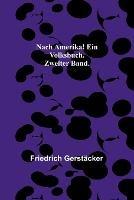 Nach Amerika! Ein Volksbuch. Zweiter Band.