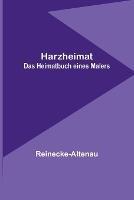 Harzheimat: Das Heimatbuch eines Malers