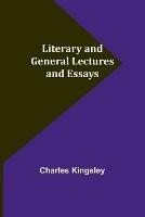 Literary and General Lectures and Essays