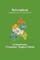 Aristophane; Traduction nouvelle, tome premier