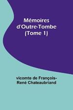 Memoires d'Outre-Tombe (Tome 1)