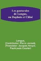 Les pastorales de Longus, ou Daphnis et Chloe