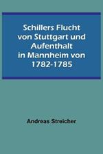 Schillers Flucht von Stuttgart und Aufenthalt in Mannheim von 1782-1785