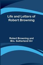 Life and Letters of Robert Browning