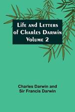 Life and Letters of Charles Darwin - Volume 2