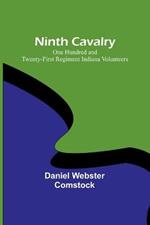 Ninth Cavalry: One Hundred and Twenty-first Regiment Indiana Volunteers