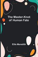 The Master-Knot of Human Fate