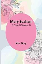Mary Seaham: A Novel (Volume 3)