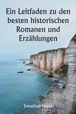 Ein Leitfaden zu den besten historischen Romanen und Erzahlungen