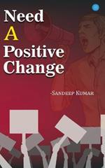 Need a Positive Change