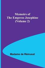 Memoirs of the Empress Josephine (Volume 2)