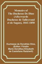 Memoirs of the Duchesse De Dino (Afterwards Duchesse de Talleyrand et de Sagan), 1841-1850