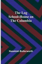 The Log School-House on the Columbia