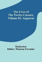 The Lives of the Twelve Caesars, Volume 02: Augustus