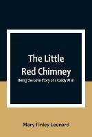 The Little Red Chimney: Being the Love Story of a Candy Man