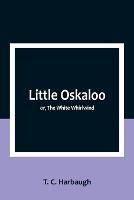 Little Oskaloo; or, The White Whirlwind