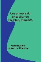 Les amours du chevalier de Faublas, tome 5/5