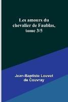 Les amours du chevalier de Faublas, tome 3/5