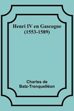 Henri IV en Gascogne (1553-1589)