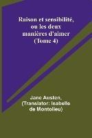 Raison et sensibilite, ou les deux manieres d'aimer (Tome 4)