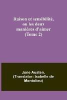 Raison et sensibilite, ou les deux manieres d'aimer (Tome 2)