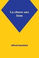 La chasse aux lions